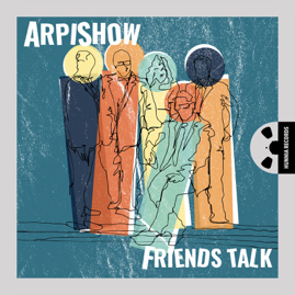HRES2114 ArpiShow – Friends Talk