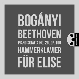 HRES2232 Gergely Bogányi &ndash; Beethoven, Piano Sonata No. 29, Op.106 Hammerklavier, Für Elise